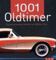 1001 Oldtimer. Die berühmtesten Modelle von 1885 bis 1975