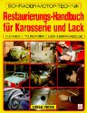 Restaurierungs-Handbuch für Karosserie und Lack. Oldtimer, Youngtimer, Liebhaberfahrzeuge