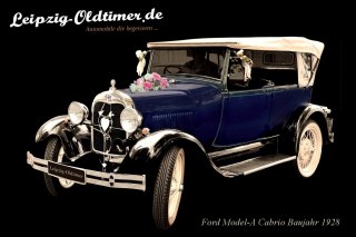 Leipzig-Oldtimer.de - Historischen Oldtimer zur Hochzeit mieten: Ford-Model-A-Cabrio-Baujahr-1928 (Hochzeitsauto Vermietung Leipzig)